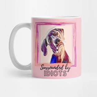 Surrounded by IDIOTS (dog slanted head) Mug